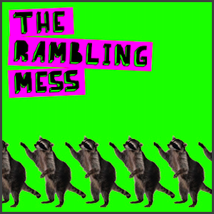 Rambling Mess